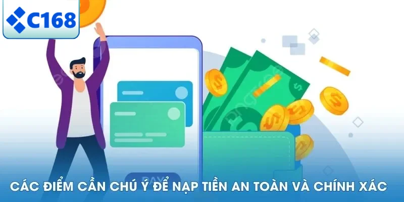 NẠP TIỀN C168 6 Các điểm cần chú ý để nạp tiền an toàn và chính xác