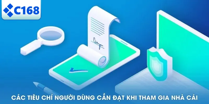 Điều Khoản Dịch Vụ 5 Các tiêu chí người dùng cần đạt khi tham gia nhà cái