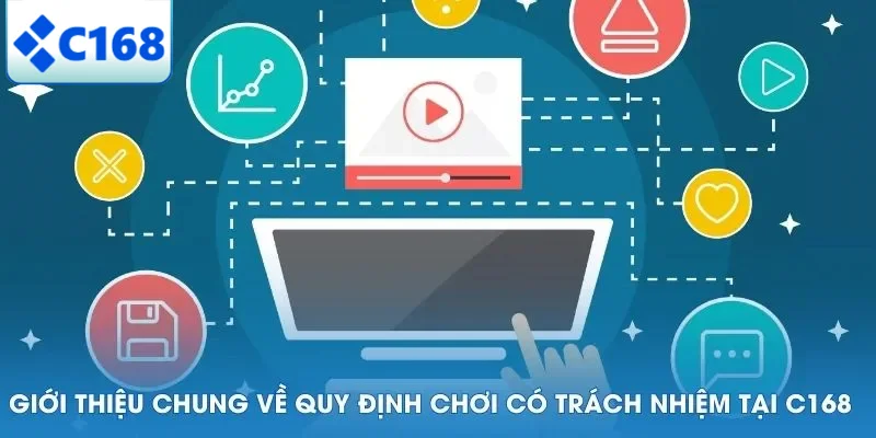 Chơi Có Trách Nhiệm 4 Giới thiệu chung về quy định chơi có trách nhiệm tại C168