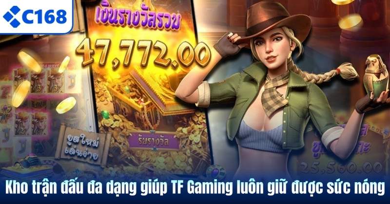 TF Gaming – Sảnh Esports Hấp Dẫn Dành Cho Game Thủ Tại C168 6 Kho trận đấu đa dạng giúp TF Gaming luôn giữ được sức nóng