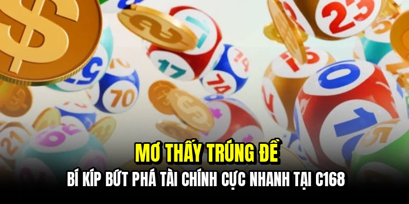 Mơ Thấy Trúng Đề - Khám Phá Ý Nghĩa Tâm Linh Hốt Tiền C168 1 Mơ thấy trúng đề - Bí kíp bứt phá tài chính cực nhanh tại C168