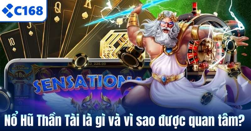 Nổ Hũ Thần Tài – Trò Chơi Săn Hũ Được Yêu Thích Tại C168 5 Nổ Hũ Thần Tài là gì và vì sao được quan tâm?